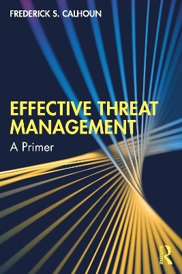 Effective Threat Management - Frederick S. Calhoun