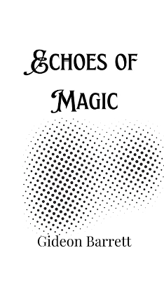 Echoes of Magic - Gideon Barrett