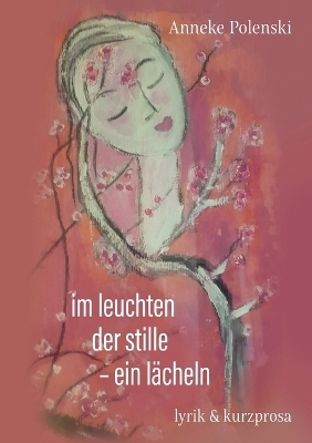 im leuchten der stille - ein lächeln - Anneke Polenski