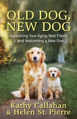 Old Dog, New Dog - Kathy Callahan, Helen St Pierre