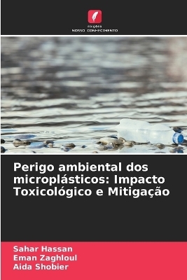 Perigo ambiental dos microplásticos - Sahar Hassan, Eman Zaghloul, Aida Shobier