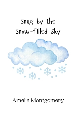 Snug by the Snow-Filled Sky - Amelia Montgomery