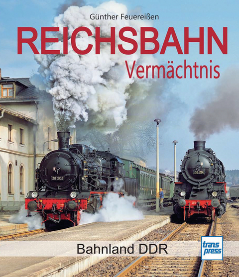 Reichsbahn Vermächtnis - Günther Feuereißen