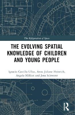 The Evolution of Young People’s Spatial Knowledge - Ignacio Castillo Ulloa, Anna Juliane Heinrich, Angela Million, Jona Schwerer