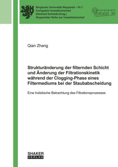 Strukturänderung der filternden Schicht und Änderung der Filtrationskinetik während der Clogging-Phase eines Filtermediums bei der Staubabscheidung - Qian Zhang