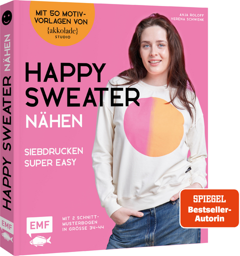 Happy Sweater nähen – Siebdrucken super easy! Mit 50 Motivvorlagen von @akkolade.studio - Anja Roloff, Verena Schwenk