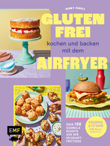 Glutenfrei kochen und backen mit dem Airfryer - Becky Excell