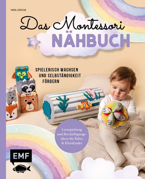 Das Montessori-Nähbuch – Spielerisch wachsen und Selbständigkeit fördern - Ines Lerche