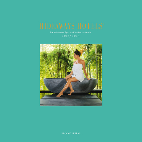 Hideaways Hotels. Die schönsten Spa- und Wellness-Hotels / 2024/2025 - Andrea Bala, Anna-Lena Eswein, Gabriele Isringhausen