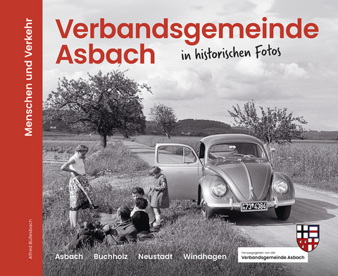 Verbandsgemeinde Asbach in historischen Fotos - Alfred Büllesbach