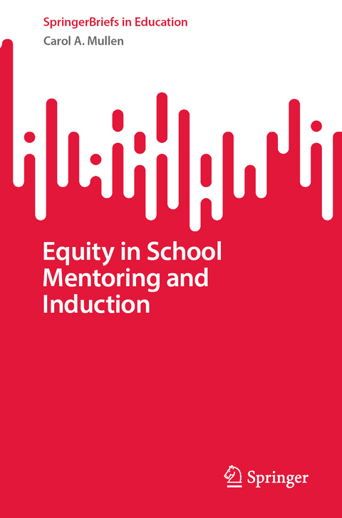 Equity in School Mentoring and Induction - Carol A. Mullen