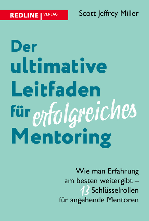 Der ultimative Leitfaden für erfolgreiches Mentoring - Scott Jeffrey Miller