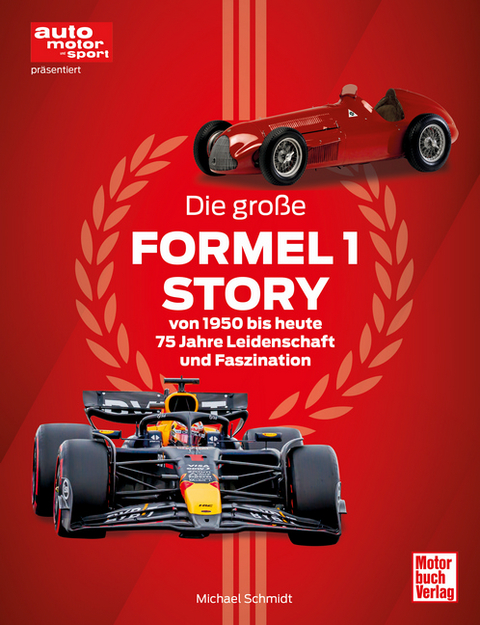 Die große Formel 1 Story von 1950 bis heute - Michael Schmidt