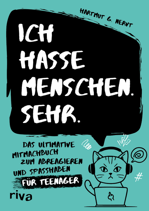 Ich hasse Menschen. Sehr. – Das ultimative Mitmachbuch zum Abreagieren und Spaßhaben für Teenager - Hartmut G. Nervt