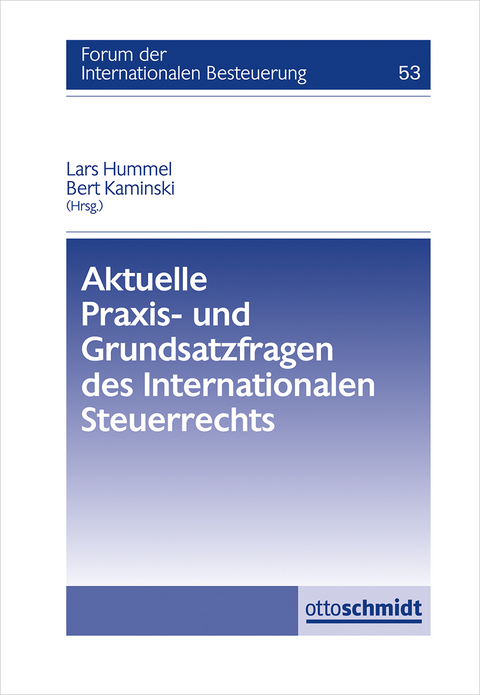 Aktuelle Praxis- und Grundsatzfragen des Internationalen Steuerrechts - 