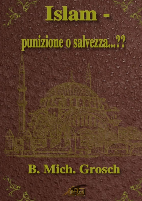 Islam - punizione o salvezza...?? - Bernd Michael Grosch