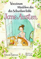 Von einem Mädchen, das das Schreiben liebte. Jane Austen - Deborah Hopkinson