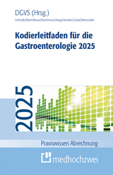 Kodierleitfaden für die Gastroenterologie 2025 - Deutsche Gesellschaft für Gastroenterologie, Verdauungs- und Stoffwechselkrankheiten (DGVS); Schmidt, Alexandra; Albert, Jörg; Braun, Martin; Brechmann, Thorsten; Haag, Cornelie; Heinlein, Wolfgang; Weismüller, Tobias J.; Schad, C. Moritz