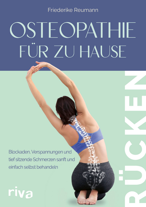 Osteopathie für zu Hause – Rücken - Friederike Reumann