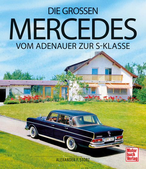 Die großen Mercedes - Alexander F. Storz