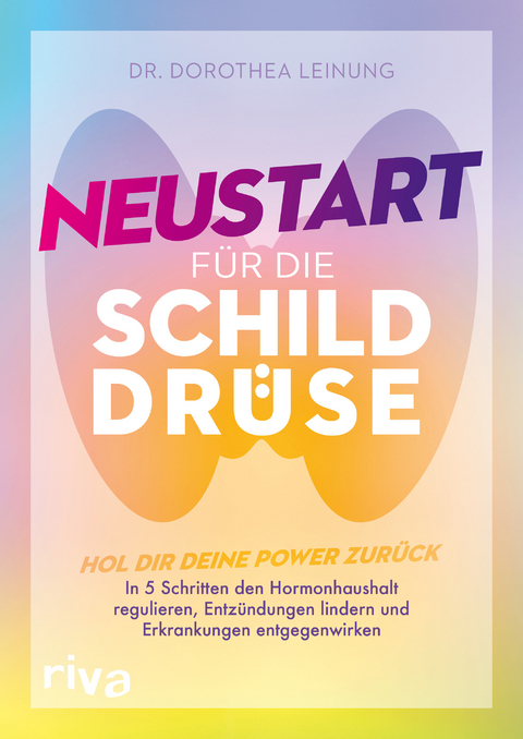 Neustart für die Schilddrüse - Dr. med. Dorothea Leinung