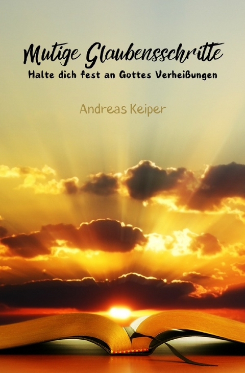 Mutige Glaubensschritte - Andreas Keiper