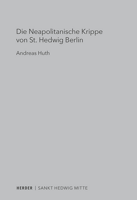 Die Neapolitanische Krippe von St. Hedwig Berlin - Andreas Huth