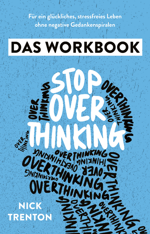 Stop Overthinking – Das Workbook - Nick Trenton