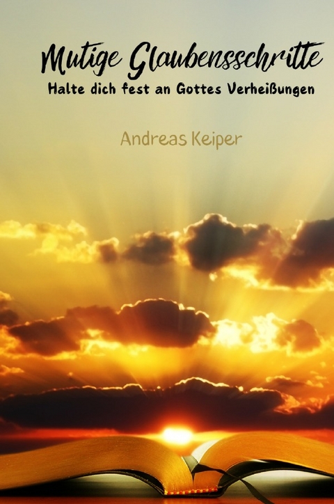 Mutige Glaubensschritte - Andreas Keiper