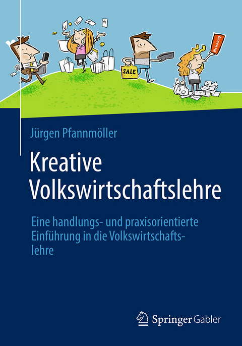 Kreative Volkswirtschaftslehre - Jürgen Pfannmöller