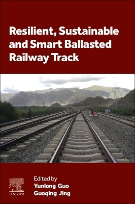 Resilient, Sustainable and Smart Ballasted Railway Track - 