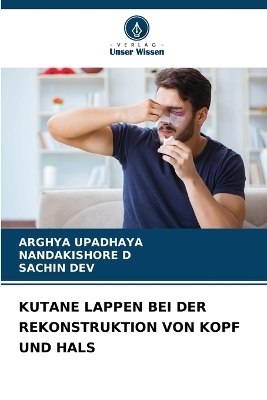 KUTANE LAPPEN BEI DER REKONSTRUKTION VON KOPF UND HALS - ARGHYA UPADHAYA, Nandakishore D, Sachin Dev