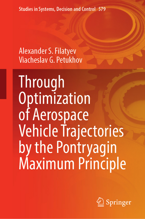 Through Optimization of Aerospace Vehicle Trajectories by the Pontryagin Maximum Principle - Alexander S. Filatyev, Viacheslav G. Petukhov