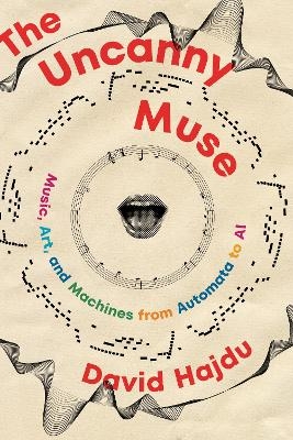 The Uncanny Muse - David Hajdu