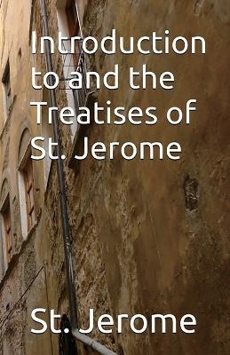 Introduction to and the Treatises of St. Jerome - St Jerome