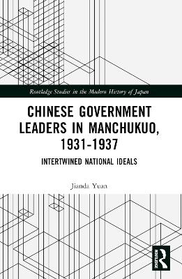 Chinese Government Leaders in Manchukuo, 1931-1937 - Jianda Yuan