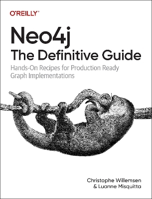 Neo4j: The Definitive Guide - Christophe Willemsen, Luanne Misquitta