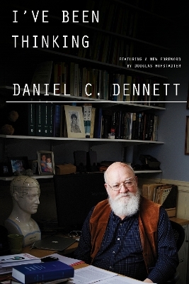 I've Been Thinking - Daniel C. Dennett