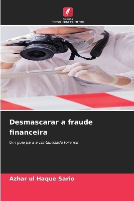 Desmascarar a fraude financeira - Azhar Ul Haque Sario