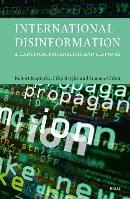 International Disinformation - Tomasz Chłoń, Robert Kupiecki, Filip Bryjka