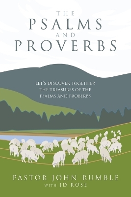 The Psalms and Proverbs - Pastor John Rumble