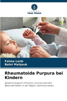 Rheumatoide Purpura bei Kindern - Fatma Larbi, Bahri Mahjoub