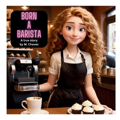 Born A Barista - Margarita Chavez