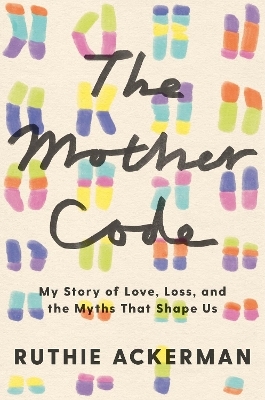 The Mother Code - Ruthie Ackerman