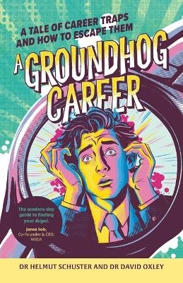 A Groundhog Career - Dr. Helmut Schuster, Dr. David Oxley