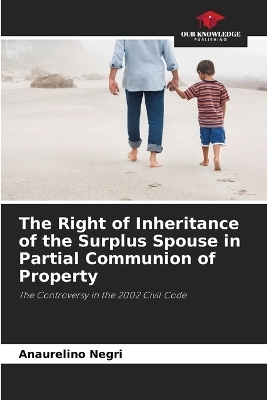 The Right of Inheritance of the Surplus Spouse in Partial Communion of Property - Anaurelino Negri