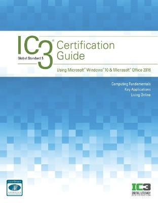 IC3 Certification Guide Using Microsoft Windows 10 & Microsoft Office 2016 -  CCI Learning