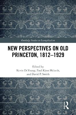 New Perspectives on Old Princeton, 1812–1929 - 