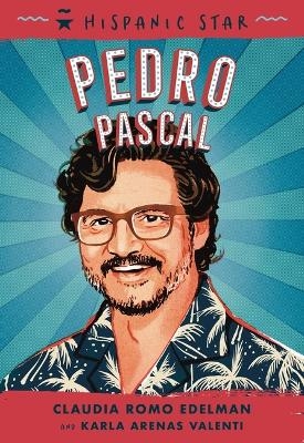 Hispanic Star: Pedro Pascal - Claudia Romo Edelman, Karla Arenas Valenti