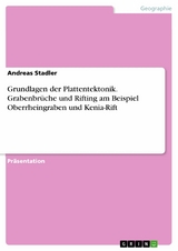 Grundlagen der Plattentektonik. Grabenbrüche und Rifting am Beispiel Oberrheingraben und Kenia-Rift - Andreas Stadler